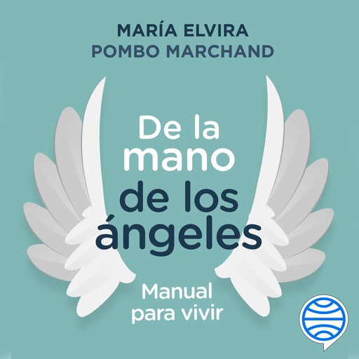 De la mano de los ángeles - Manual para vivir, María Elvira Pombo Marchand