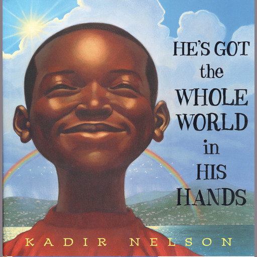 He's Got the Whole World in His Hands, Kadir Nelson