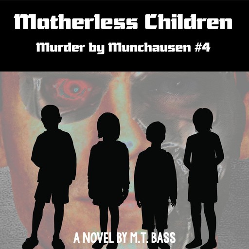 Motherless Children, M.T. Bass