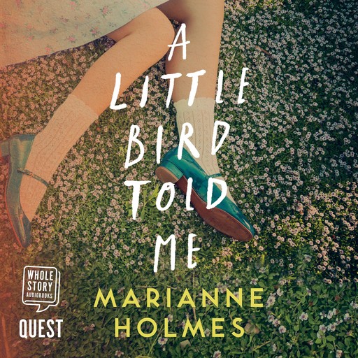 A Little Bird Told Me, Marianne Holmes