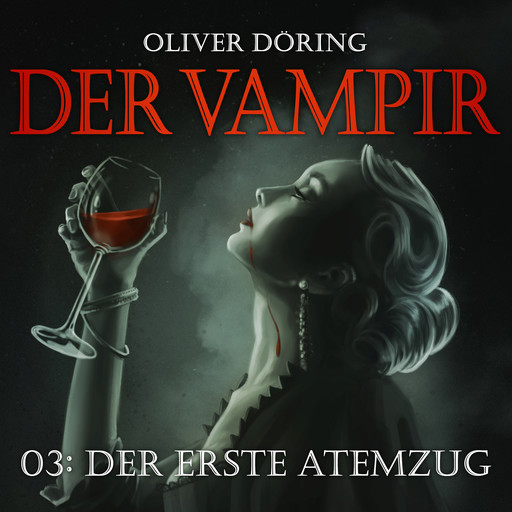 Der Vampir, Teil 3: Der erste Atemzug, Oliver Döring