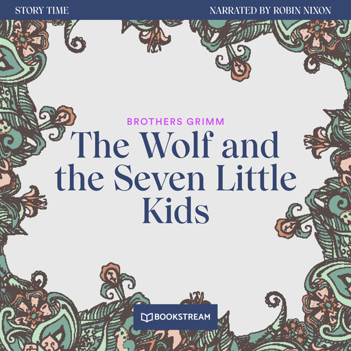 The Wolf and the Seven Little Kids - Story Time, Episode 61 (Unabridged), Brothers Grimm