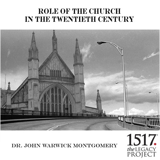 Role of the Church in the 20th Century, John Montgomery