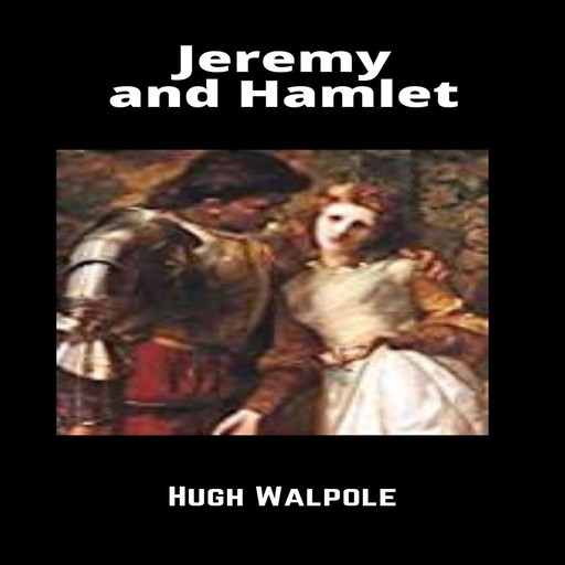 Jeremy and Hamlet, Hugh Walpole