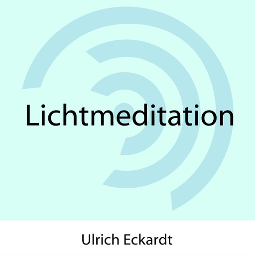 Lichtmeditation, Ulrich Eckardt
