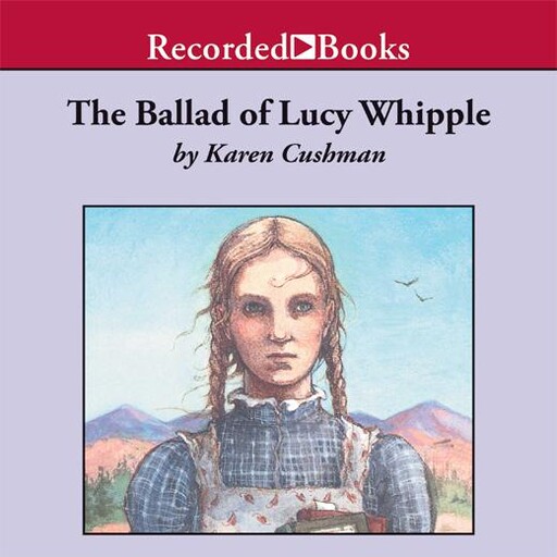 The Ballad of Lucy Whipple, Karen Cushman