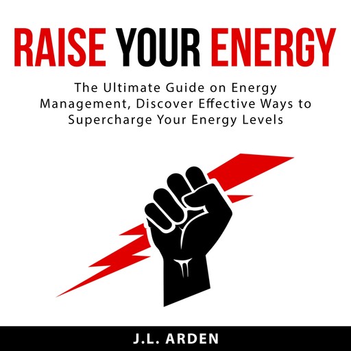 Raise Your Energy, J.L. Arden