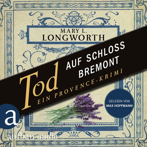 Tod auf Schloss Bremont - Ein Provence-Krimi - Verlaque & Bonnet ermitteln, Band 1 (Ungekürzt), Mary L. Longworth