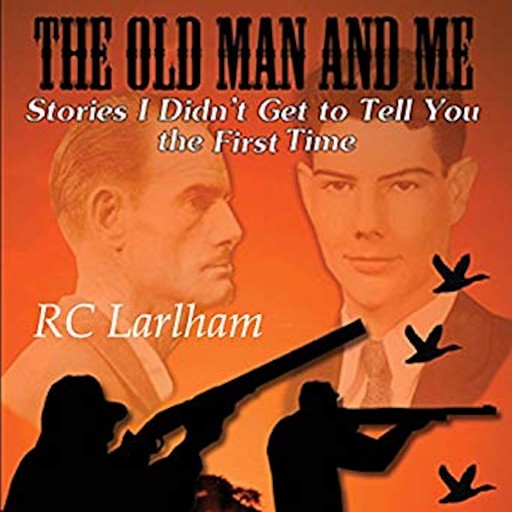 The Old Man and Me - Book II, R.C. Larlham