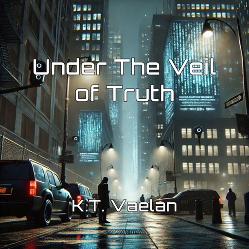 Under the Veil of Truth, K.T. Vaelan