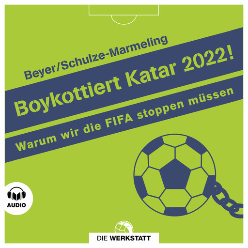 Boykottiert Katar 2022!, Dietrich Schulze-Marmeling, Bernd-M. Beyer