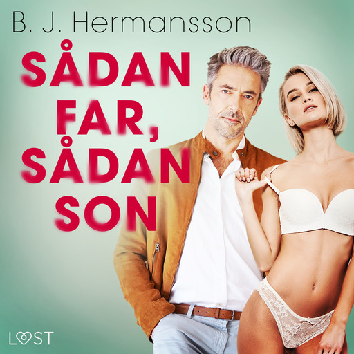 Sådan far, sådan son - erotisk novell, B.J. Hermansson