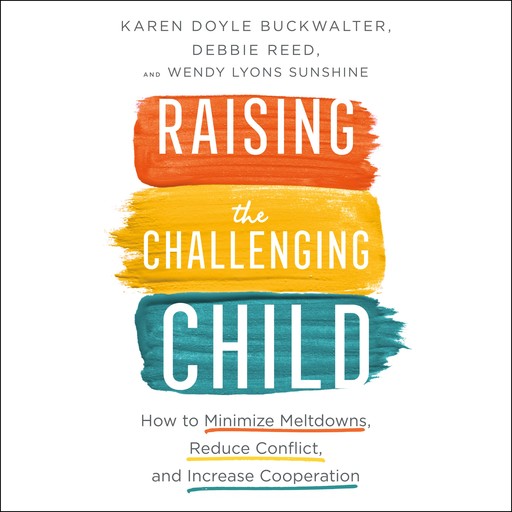 Raising the Challenging Child, Debbie Reed, Karen Doyle Buckwalter, Wendy Lyons Sunshine