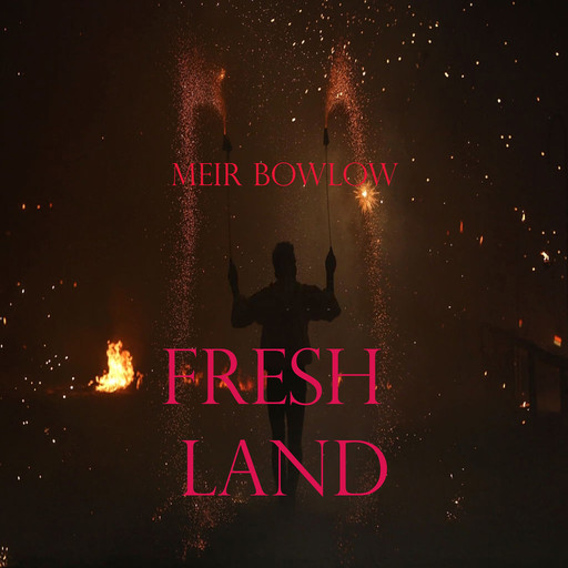 Fresh Land, Meir Bowlow