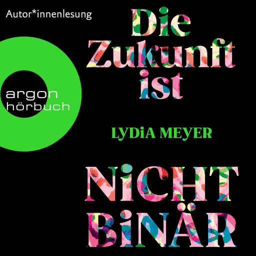 Die Zukunft ist nicht binär (Ungekürzte Lesung), Lydia Meyer