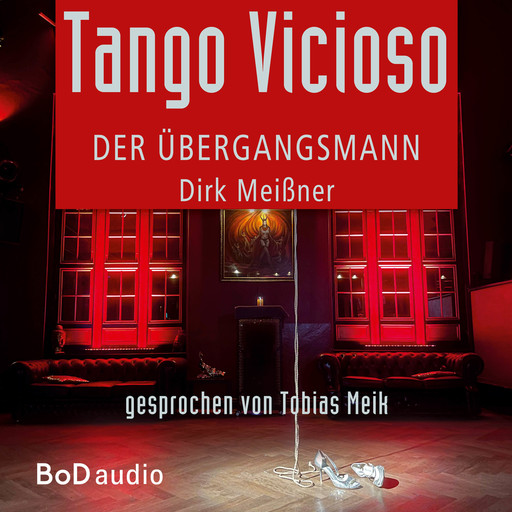 Tango Vicioso - Der Übergangsmann (Ungekürzt), Dirk Meißner