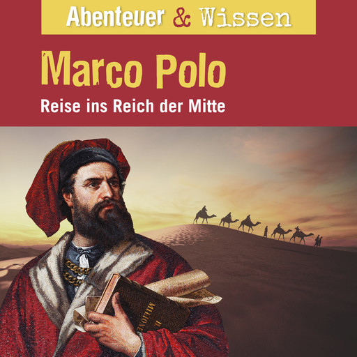 Abenteuer & Wissen, Marco Polo - Reise ins Reich der Mitte, Berit Hempel