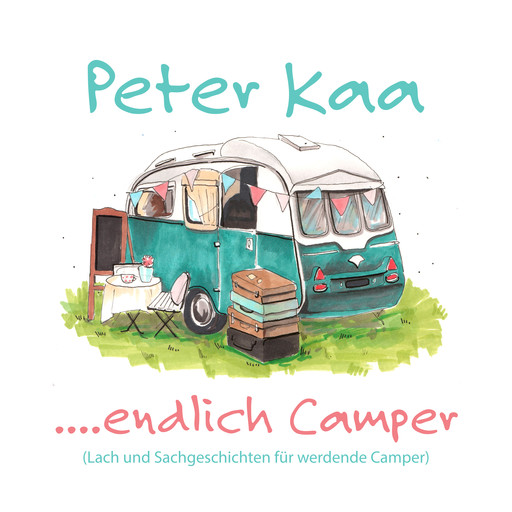 ....endlich Camper, Peter Kaa