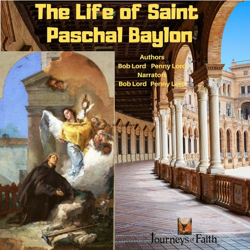 The Life of Saint Paschal Baylon, Bob Lord, Penny Lord