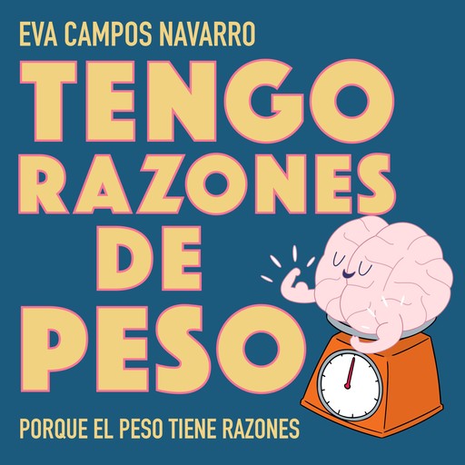 Tengo razones de peso. Porque el peso tiene razones., Eva Navarro