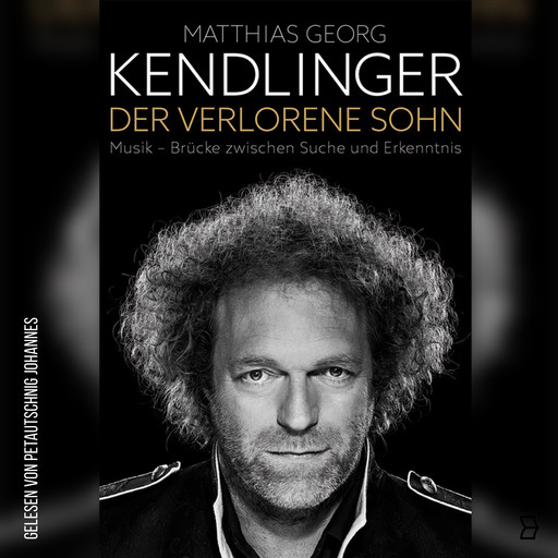 Der verlorene Sohn - Musik-Brücke zwischen Suche und Erkenntnis (Ungekürzt), Matthias Georg Kendlinger