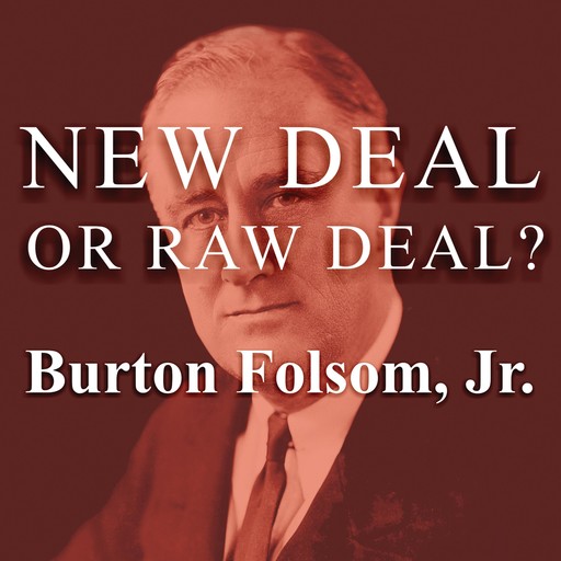 New Deal or Raw Deal?, Burton W. Folsom Jr.