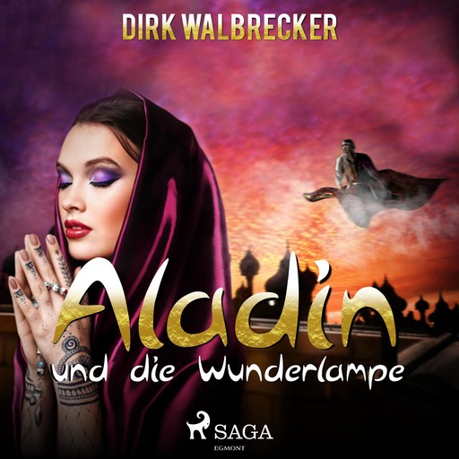 Aladin und die Wunderlampe - Der Abenteuer-Klassiker für die ganze Familie (Ungekürzt), Dirk Walbrecker