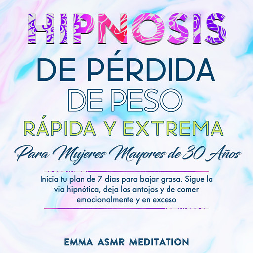 Hipnosis de pérdida de peso rápida y extrema para mujeres mayores de 30 años, Emma ASMR Meditation