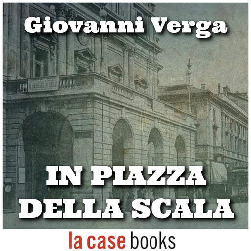 In piazza della scala, Giovanni Verga
