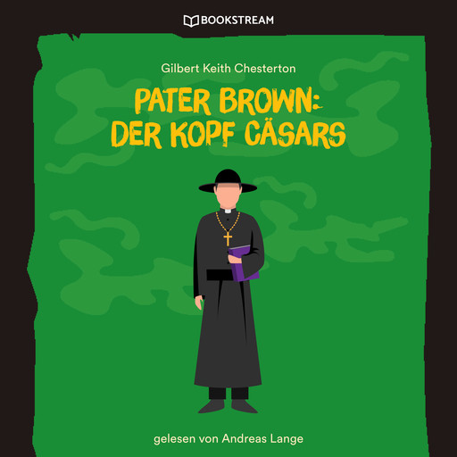 Pater Brown: Der Kopf Cäsars (Ungekürzt), Gilbert Keith Chesterton