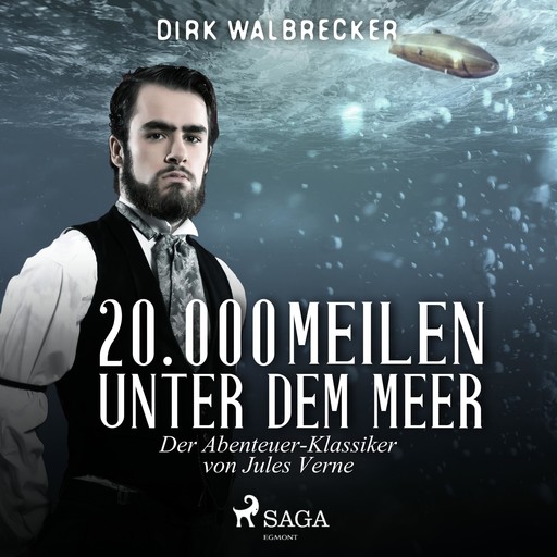 20.000 Meilen unter dem Meer - Der Abenteuer-Klassiker von Jules Verne (Ungekürzt), Dirk Walbrecker