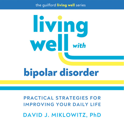 Living Well with Bipolar Disorder, David J. Miklowitz