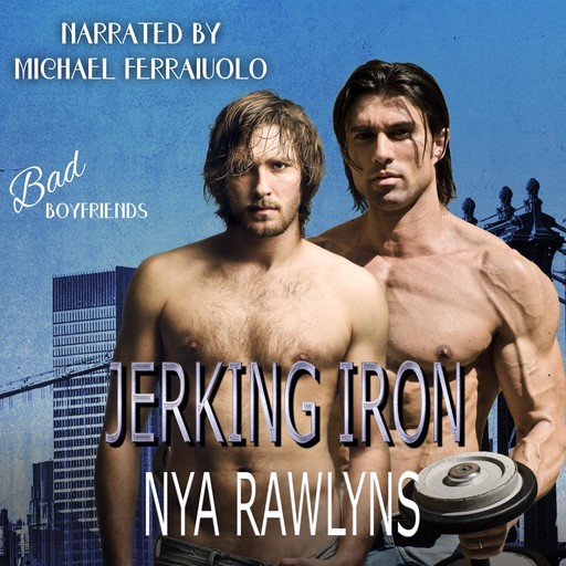 Jerking Iron (Bad Boyfriends), Nya Rawlyns