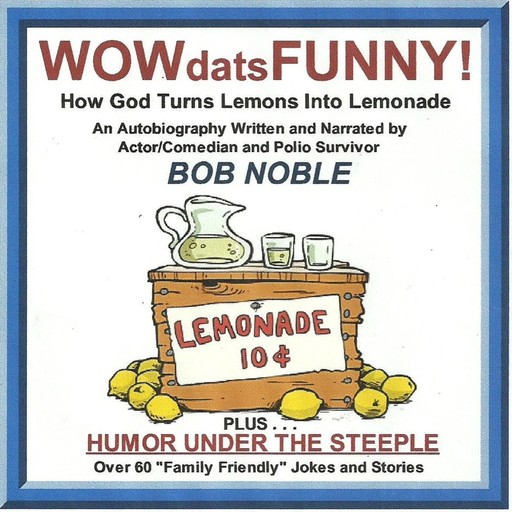 WOWdatsFUNNY! How God Turns Lemons Into Lemonade, BOB NOBLE