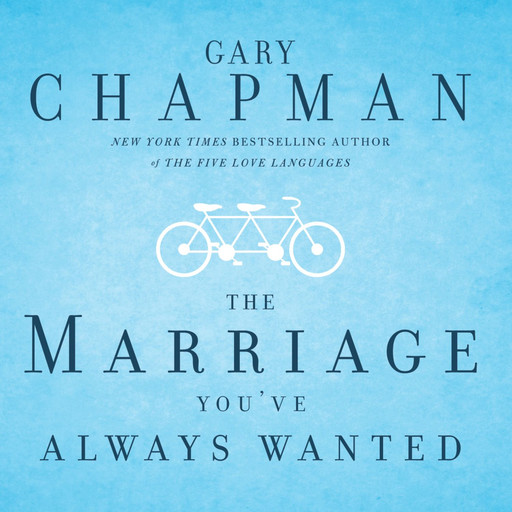 The Marriage You've Always Wanted, Gary Chapman