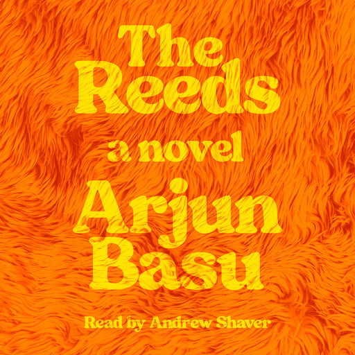 The Reeds - A Novel (Unabridged), Arjun Basu