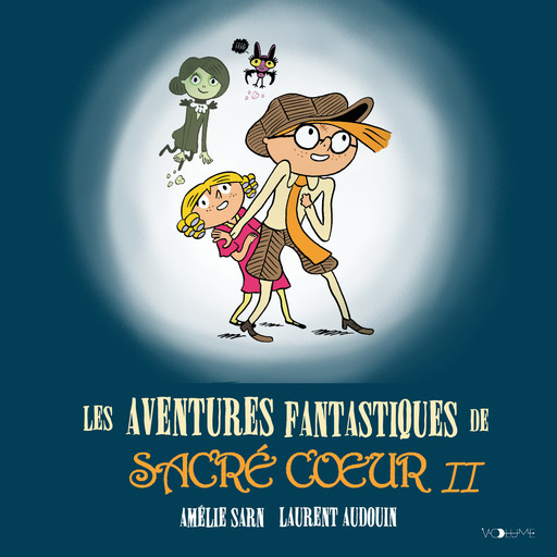 Les Aventures fantastiques de Sacré-Coeur II, Amélie Sarn, Laurent Audouin