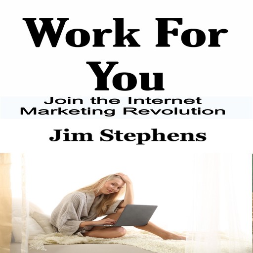 Work For You, Jim Stephens