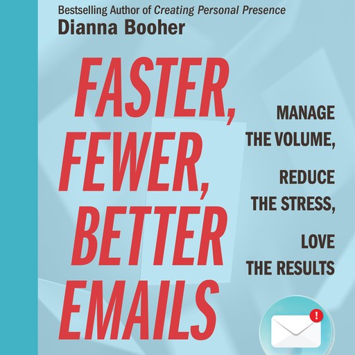 Faster, Fewer, Better Emails, Dianna Booher