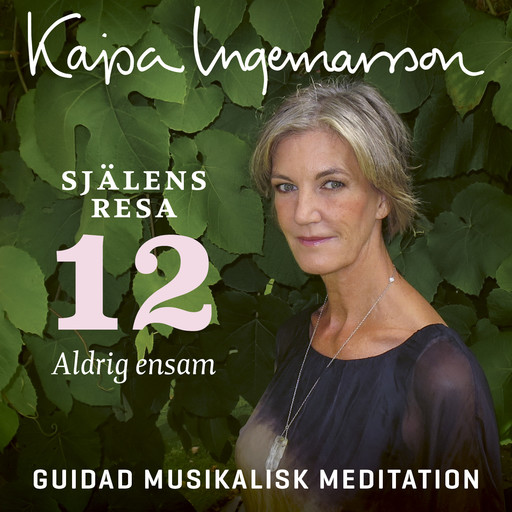 Aldrig ensam - Själens resa Etapp 12, Kajsa Ingemarsson