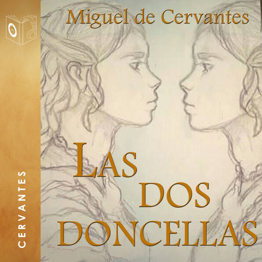 Las dos doncellas - Dramatizado, Miguel de Cervantes Saavedra