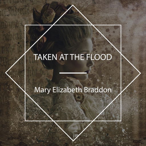 Taken at the Flood, Mary Elizabeth Braddon