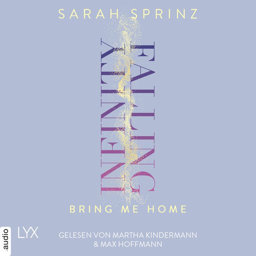 Infinity Falling - Bring Me Home - Infinity-Reihe, Teil 3 (Ungekürzt), Sarah Sprinz