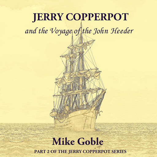 Jerry Copperpot and the Voyage of the John Heeder, Mike Goble