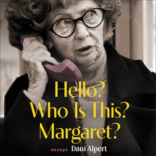 Hello? Who Is This? Margaret?, Dani Alpert