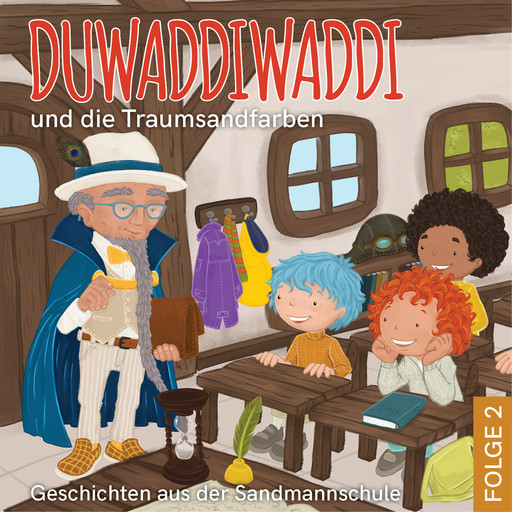 Duwaddiwaddi und die Traumsandfarben - Duwaddiwaddi - Geschichten aus der Sandmannschule, Folge 2 (Ungekürzt), Hagen van de Butte