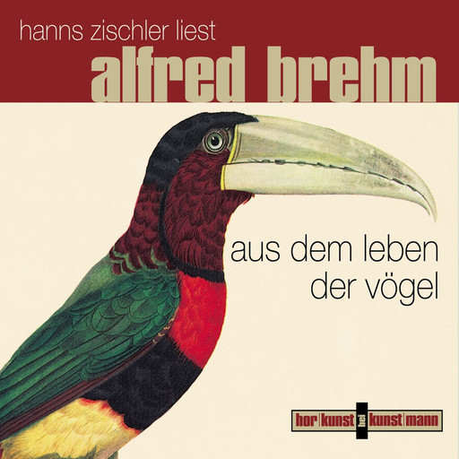 Aus dem Leben der Vögel, Alfred Brehm, Hanns Zischler