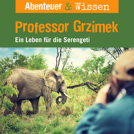 Abenteuer & Wissen, Professor Grzimek - Ein Leben für die Serengeti, Theresia Singer