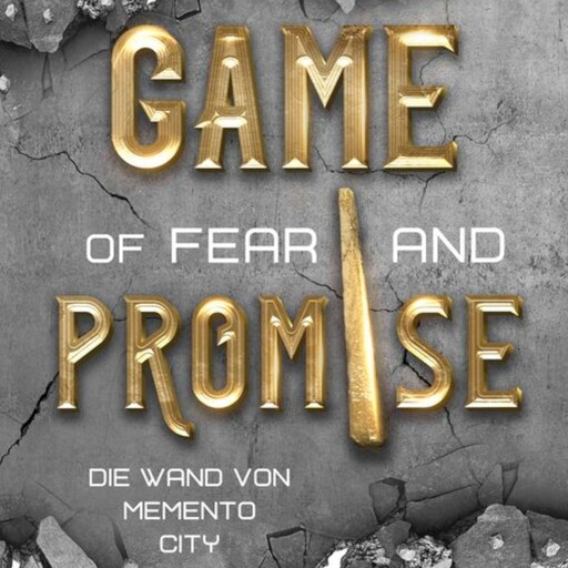 Game of Fear and Promise - die Wand von Memento City (ungekürzt), S.B. B. Burner