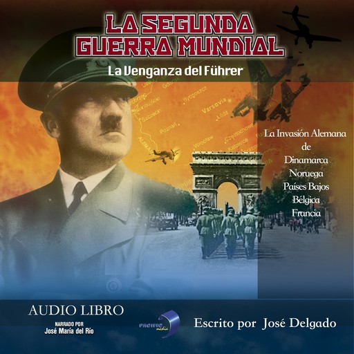 La Segunda Guerra Mundial: La Venganza del Führer, José Delgado